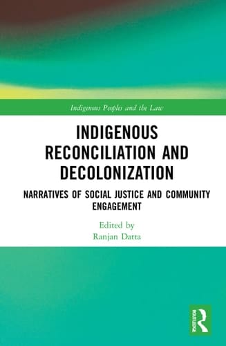 Indigenous Reconciliation and Decolonization Narratives of Social Justice and Community Engagement