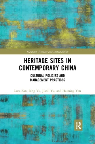 Heritage Sites in Contemporary China Cultural Policies and Management Practices
