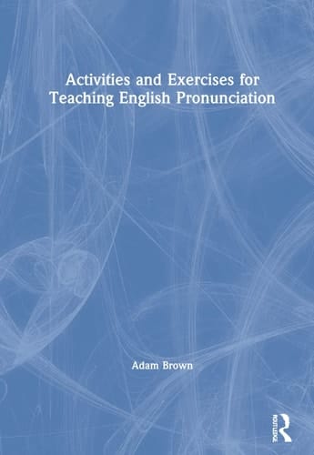 Activities and Exercises for Teaching English Pronunciation