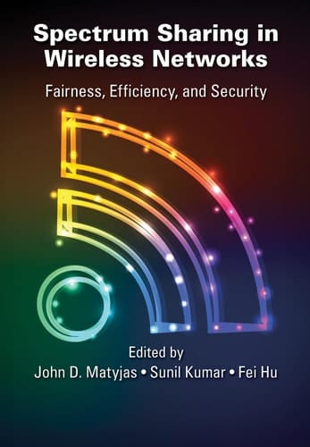 Spectrum Sharing in Wireless Networks Fairness, Efficiency, and Security