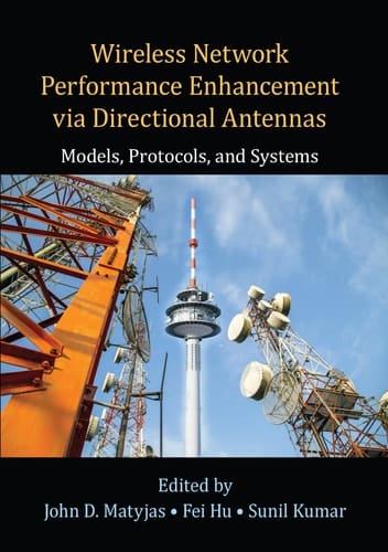 Wireless Network Performance Enhancement Via Directional Antennas Models, Protocols, and Systems