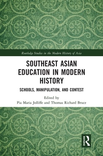 Southeast Asian Education in Modern History Schools, Manipulation, and Contest