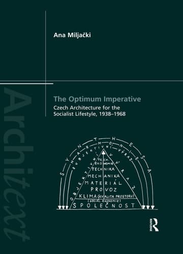 The Optimum Imperative Czech Architecture for the Socialist Lifestyle, 1938-1968