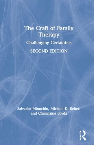 The Craft of Family Therapy Challenging Certainties