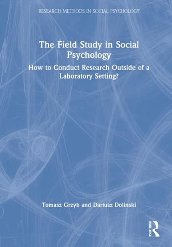 The Field Study in Social Psychology How to Conduct Research Outside of a Laboratory Setting?