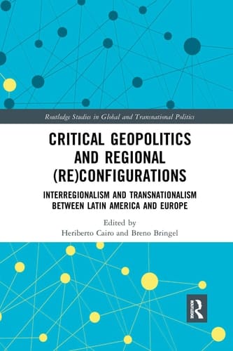 Critical Geopolitics and Regional (Re)Configurations Interregionalism and Transnationalism Between Latin America and Europe