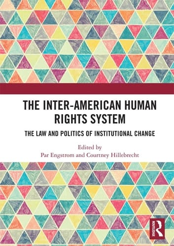 The Inter-American Human Rights System The Law and Politics of Institutional Change