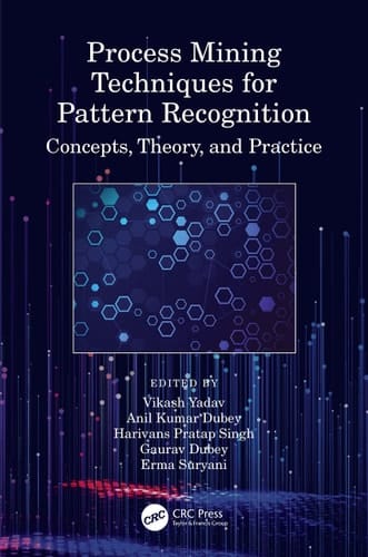 Process Mining Techniques for Pattern Recognition Concepts, Theory, and Practice