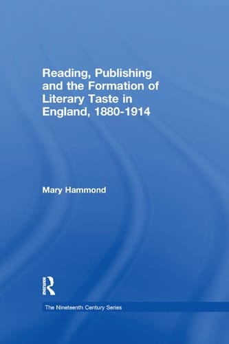 Reading, Publishing and the Formation of Literary Taste in England, 1880-1914
