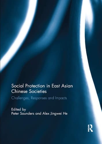 Social Protection in East Asian Chinese Societies Challenges, Responses and Impacts