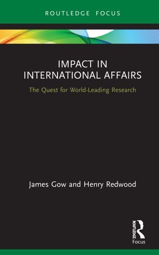 Impact in International Affairs The Quest for World-leading Research