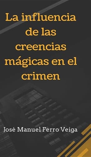 La Influencia de Las Creencias Mágicas en el Crimen BLURB