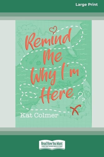 Remind Me Why I'm Here [Large Print 16pt]