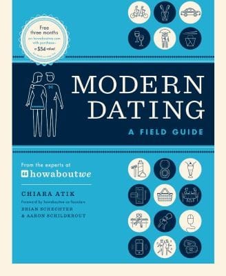Modern Dating A Field Guide From The Experts At Howaboutwe