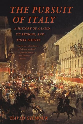 The Pursuit of Italy A History of a Land, Its Regions, and Their Peoples