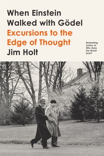 When Einstein Walked with Gödel Excursions to the Edge of Thought