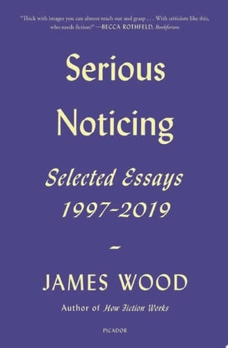 Serious Noticing Selected Essays, 1997–2019