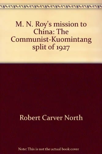 M. N. Roy's Mission to China The Communist-Kuomintang Split of 1927