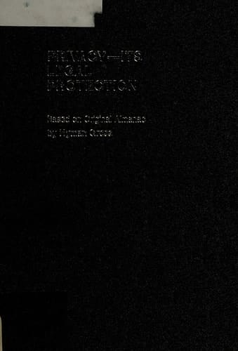 Privacy--its legal protection: Based on original almanac (Legal almanac series ; no. 54)