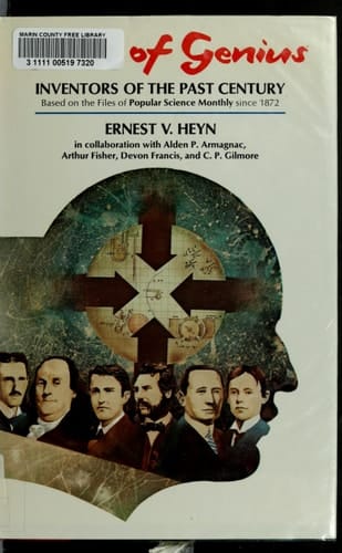Fire of genius: Inventors of the past century : based on the files of Popular science monthly since its founding in 1872