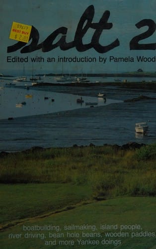 Salt 2: Boatbuilding, Sailmaking, Island People, River Driving, Bean Hole Beans, Wooden Paddles, and More Yankee Doings