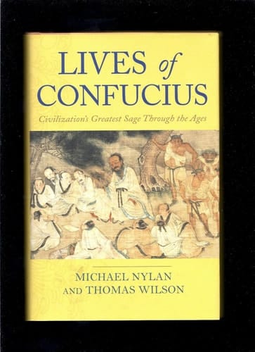 Lives of Confucius Civilization's Greatest Sage Through the Ages
