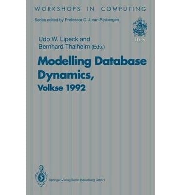 Modelling Database Dynamics Selected Papers from the Fourth International Worskshop on Foundations of Models and Languages for Data and Objects, Volkse, Germany, 19-22 October 1992