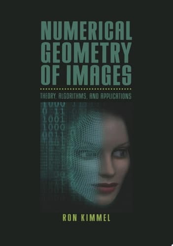 Numerical Geometry of Images Theory, Algorithms, and Applications