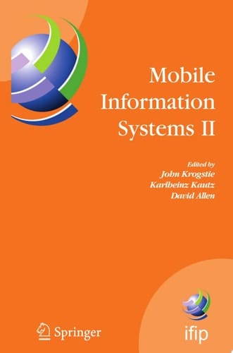 Mobile Information Systems II IFIP Working Conference on Mobile Information Systems, MOBIS 2005, Leeds, UK, December 6-7, 2005