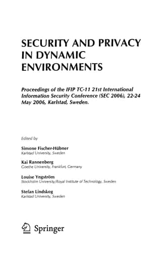 Security and Privacy in Dynamic Environments: Proceedings of the IFIP TC-11 21st International Information Security Conference (SEC 2006), 22-24 May ... and Communication Technology, 201)