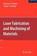 Laser Fabrication and Machining of Materials
