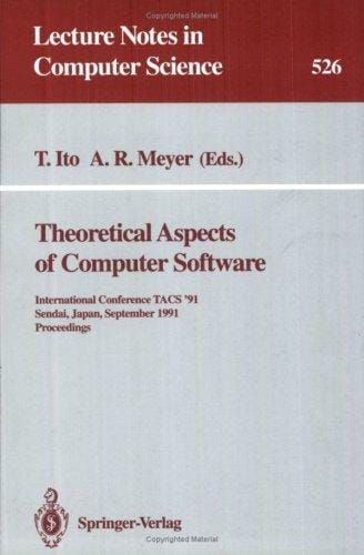Theoretical Aspects of Computer Software: Proceedings (Lecture Notes in Computer Science)