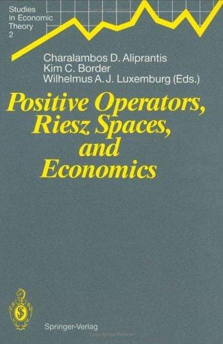 Positive Operators, Riesz Spaces, and Economics: Proceedings (Studies in Economic Theory)