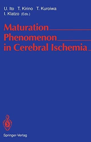 Maturation Phenomenon in Cerebral Ischemia Proceedings of the Satellite Symposium of the XIth International Congress of Neuropathology, Tokyo, September 11-12, 1990