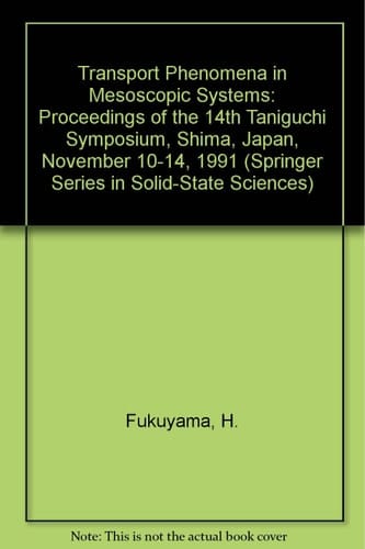 Transport Phenomena in Mesoscopic Systems: Proceedings of the 14th Taniguchi Symposium, Shima, Japan, November 10-14, 1991 (Springer Series in Solid-state Sciences)