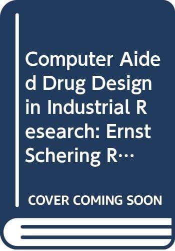 Computer Aided Drug Design in Industrial Research: Ernst Schering Research Foundation Workshop 15 (Ernst Schering Research Foundation Workshop, Vol 15)