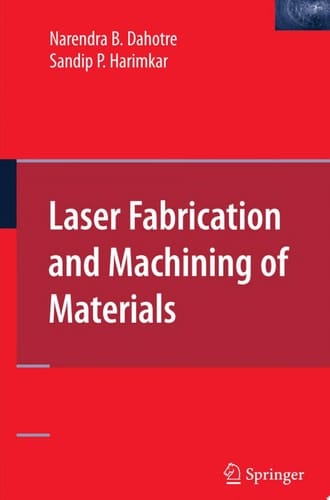 Laser Fabrication and Machining of Materials