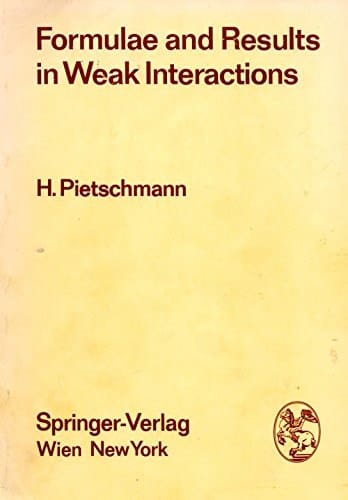 Formulae and Results in Weak Interactions (ACTA Physica Austriaca. Supplementum)
