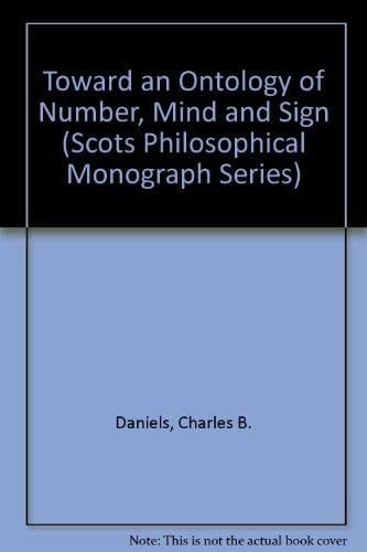 Toward an Ontology of Number, Mind and Sign (Scots Philosophical Monograph Series)
