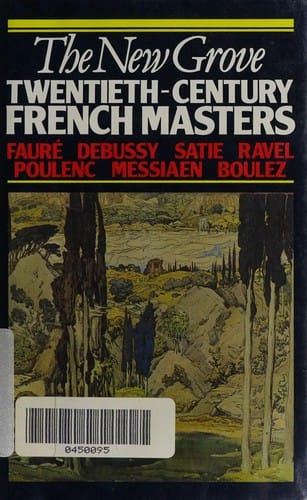 The New Grove Twentieth-Century French Masters: Faure Debussy Satie Ravel Poulenc Messiaen Boulez (New Grove Composers)