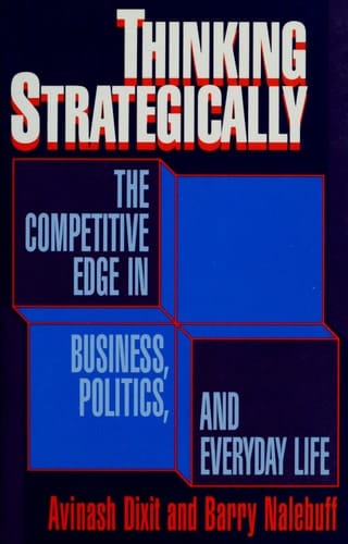 Thinking Strategically The Competitive Edge in Business, Politics, and Everyday Life
