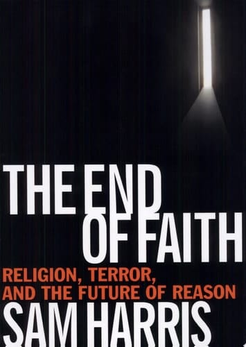 The End of Faith Religion, Terror, and the Future of Reason