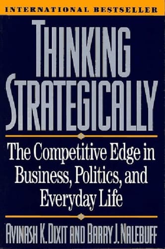 Thinking Strategically The Competitive Edge In Business Politics And Everyday Life