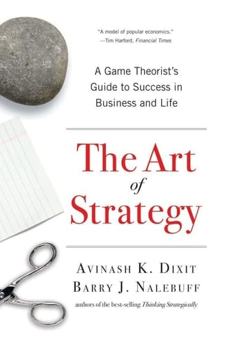 The Art of Strategy A Game Theorist's Guide to Success in Business & Life