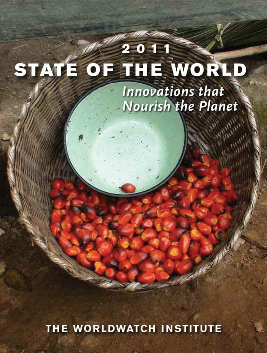 State of the World 2011 Innovations that Nourish the Planet : a Worldwatch Institute Report on Progress Toward a Sustainable Society