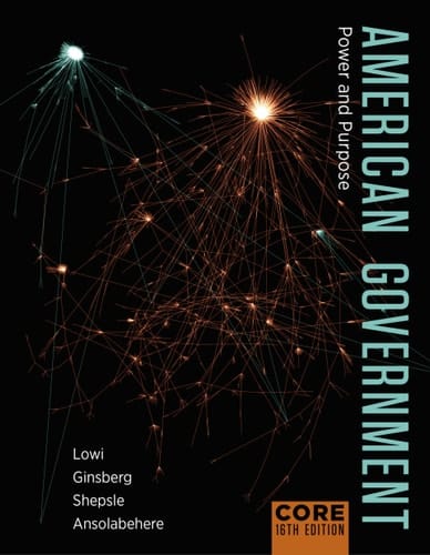 American Government: Power and Purpose (Core Sixteenth Edition)