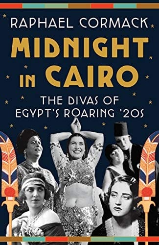 Midnight in Cairo The Divas of Egypt's Roaring 20s