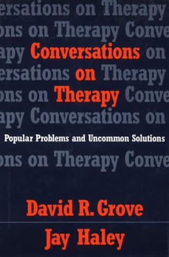 Conversations on Therapy Popular Problems and Uncommon Solutions