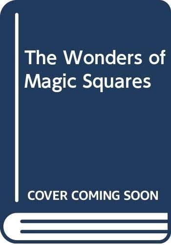 The Wonders of Magic Squares
