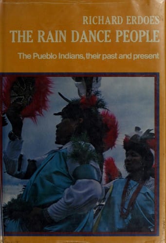 The Rain Dance People: The Pueblo Indians, Their Past and Present
